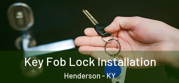  Key Fob Lock Installation Henderson - KY